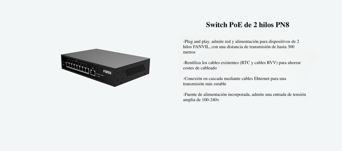 Switch PoE de 2 Hilos 8 Puertos RJ11 / Uso Exclusivo con Fanvil X303-2W / Transmisión hasta 300 m (984.3 ft) / Entrada 100V~240V / Salida Máx 80W